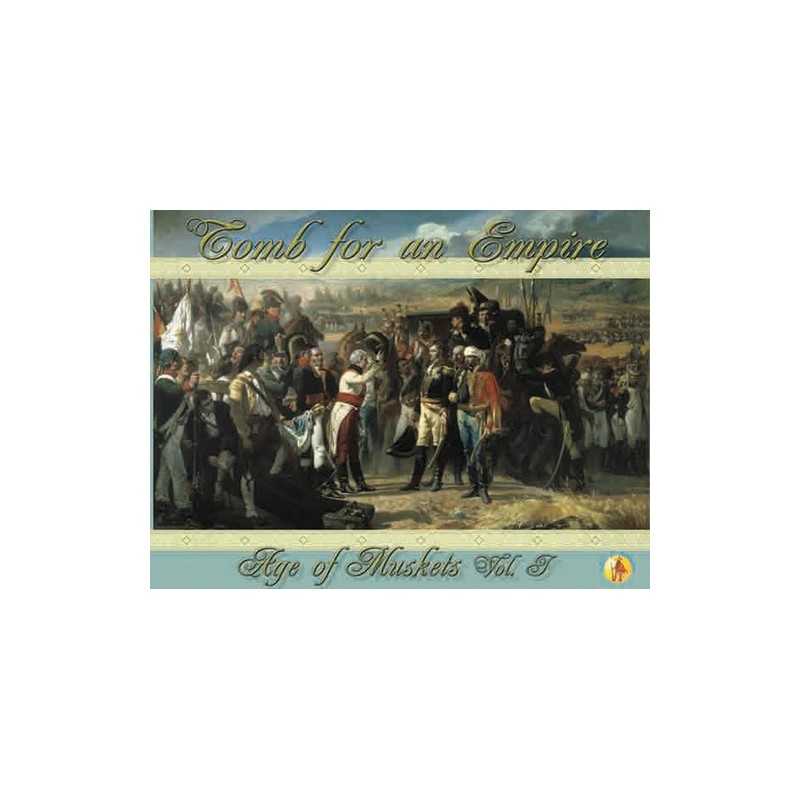 Age of Muskets Volume I - Tomb for an Empire Age of Muskets Volume I - Tomb for an Empire
