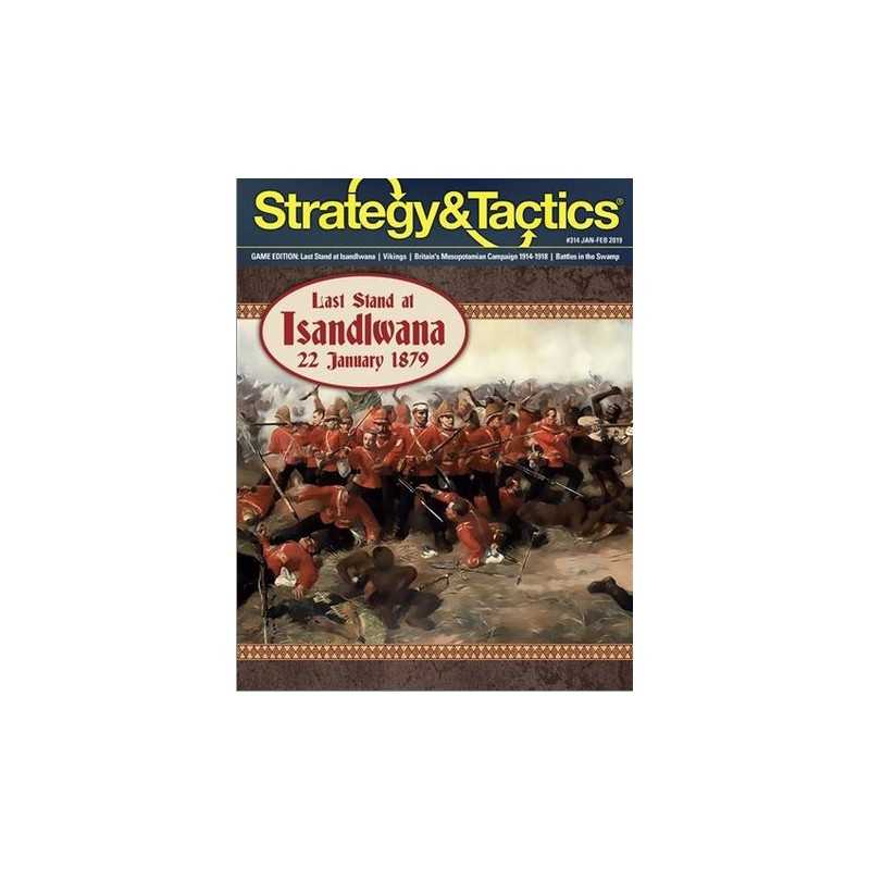 Strategy & Tactics 314 Last Stand at Isandlwana Strategy & Tactics 314 Last Stand at Isandlwana