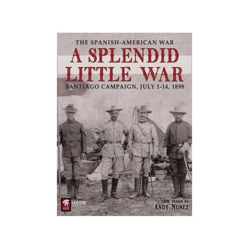 A Splendid Little War The 1898 Santiago Campaign
