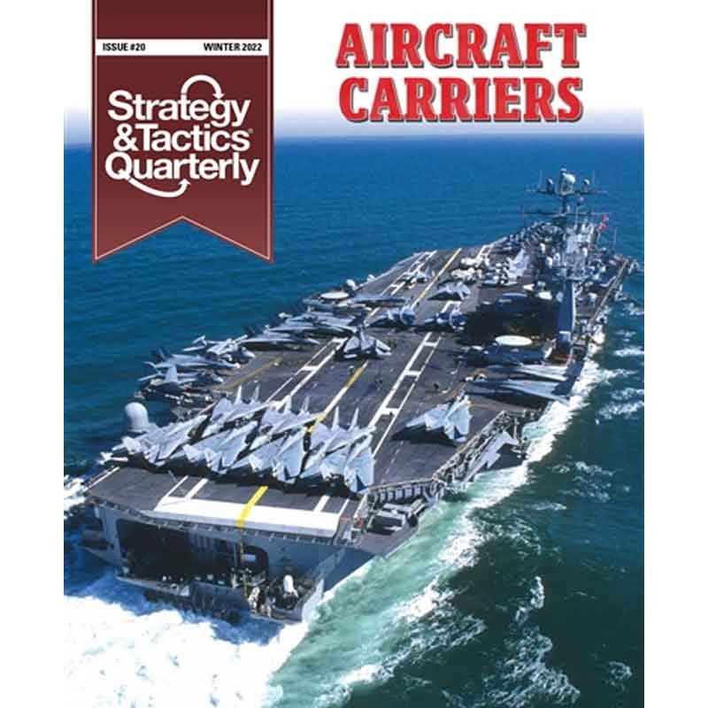 Strategy & Tactics Quarterly 20 Aircraft Carriers Strategy & Tactics Quarterly 20 Aircraft Carriers